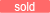 SOLD SOLD